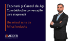 Mihai Iordache Ţapinarii și Careul de Ași. Cum deblocăm conversaţiile care stagnează